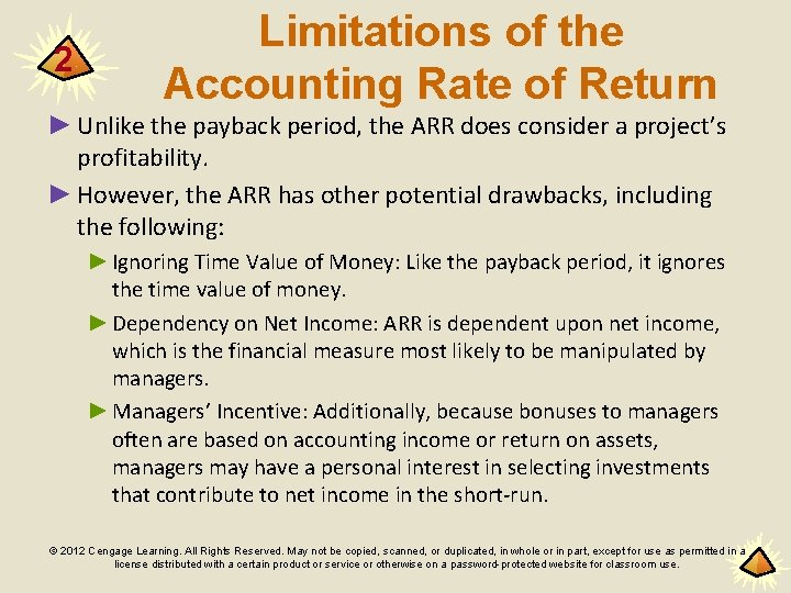 2 Limitations of the Accounting Rate of Return ► Unlike the payback period, the