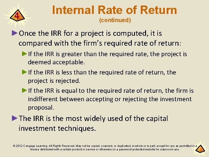 4 Internal Rate of Return (continued) ►Once the IRR for a project is computed,