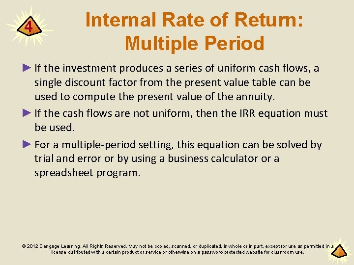 4 Internal Rate of Return: Multiple Period ► If the investment produces a series