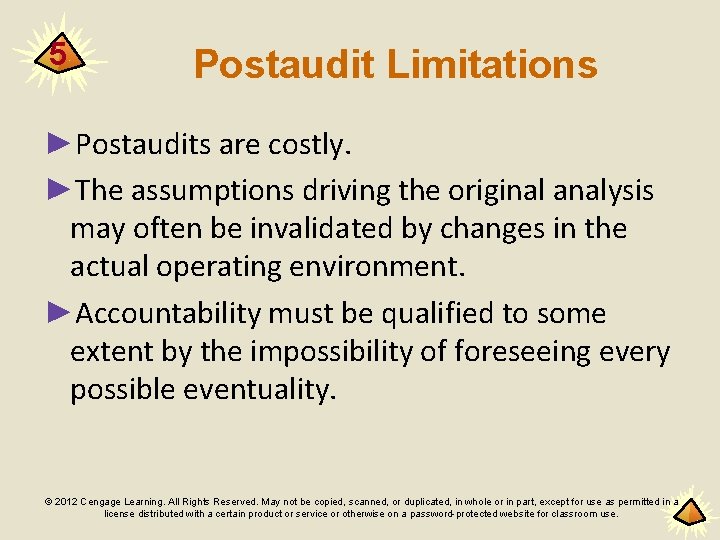 5 Postaudit Limitations ►Postaudits are costly. ►The assumptions driving the original analysis may often