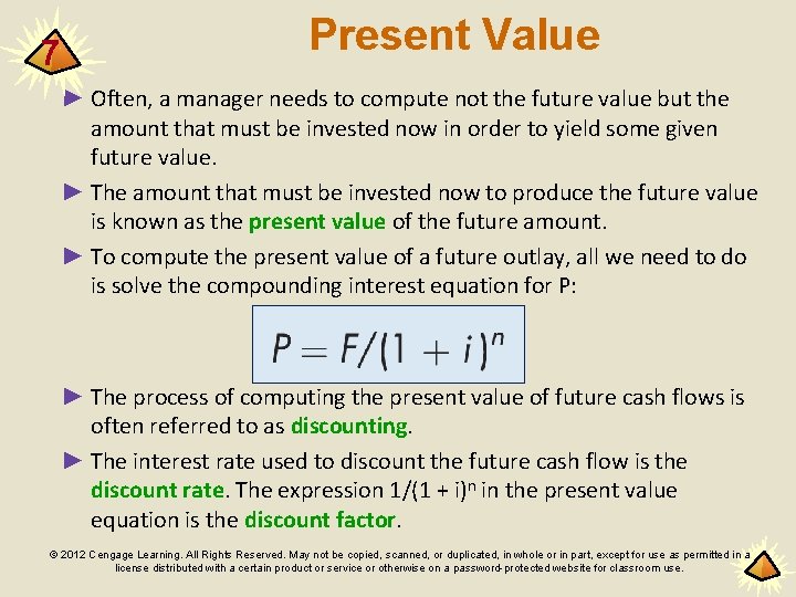 7 Present Value ► Often, a manager needs to compute not the future value