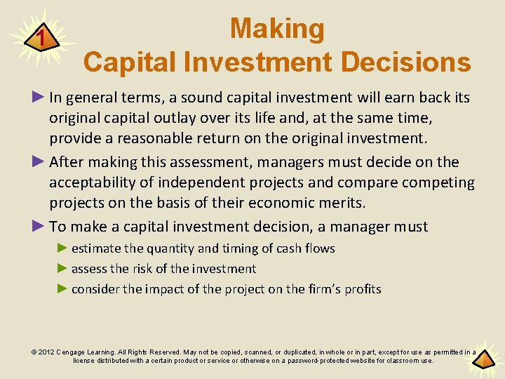 1 Making Capital Investment Decisions ► In general terms, a sound capital investment will