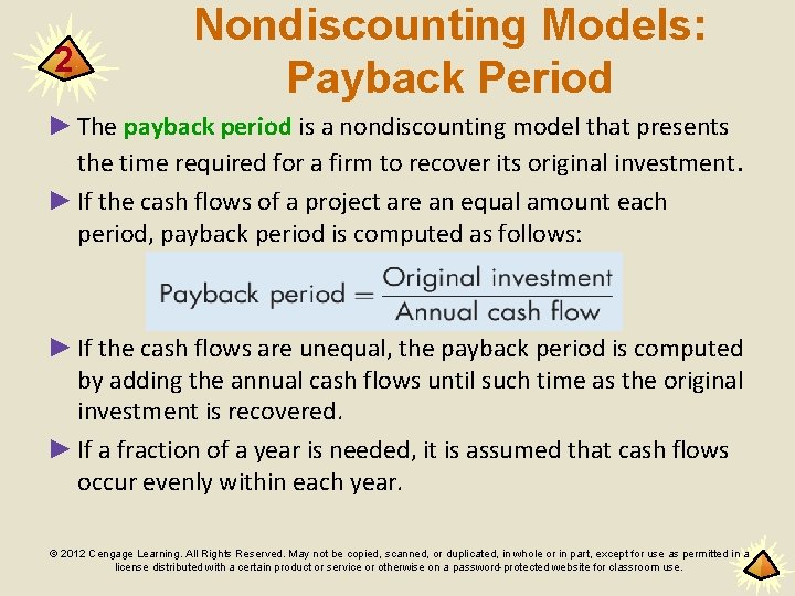 2 Nondiscounting Models: Payback Period ► The payback period is a nondiscounting model that