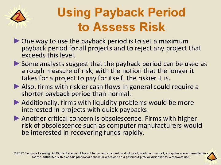 2 Using Payback Period to Assess Risk ► One way to use the payback