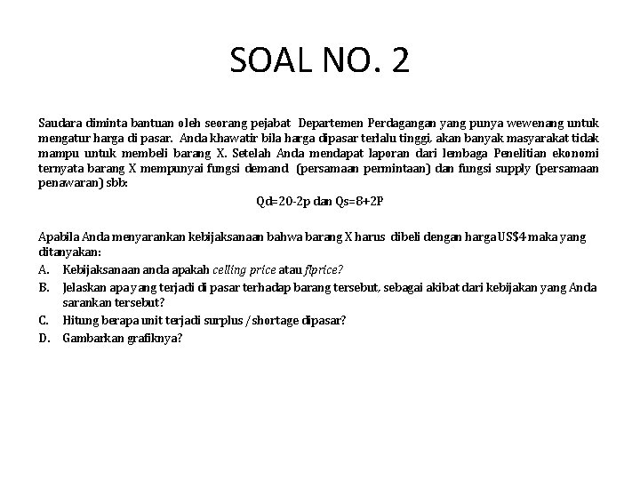 SOAL NO. 2 Saudara diminta bantuan oleh seorang pejabat Departemen Perdagangan yang punya wewenang