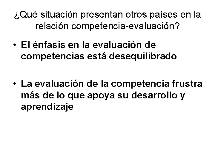 ¿Qué situación presentan otros países en la relación competencia-evaluación? • El énfasis en la ¿Qué situación presentan otros países en la relación competencia-evaluación? • El énfasis en la