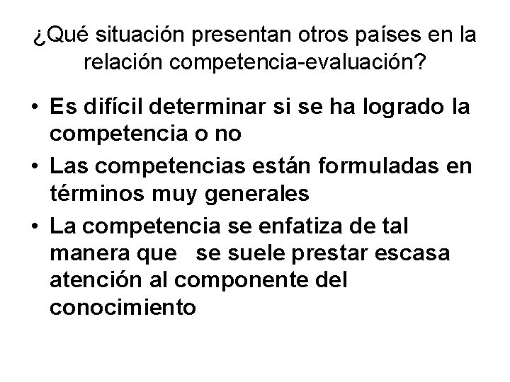 ¿Qué situación presentan otros países en la relación competencia-evaluación? • Es difícil determinar si ¿Qué situación presentan otros países en la relación competencia-evaluación? • Es difícil determinar si