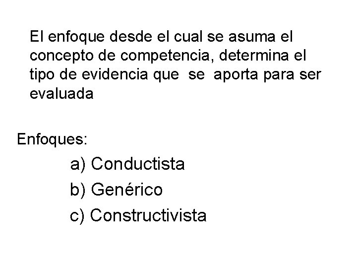 El enfoque desde el cual se asuma el concepto de competencia, determina el El enfoque desde el cual se asuma el concepto de competencia, determina el