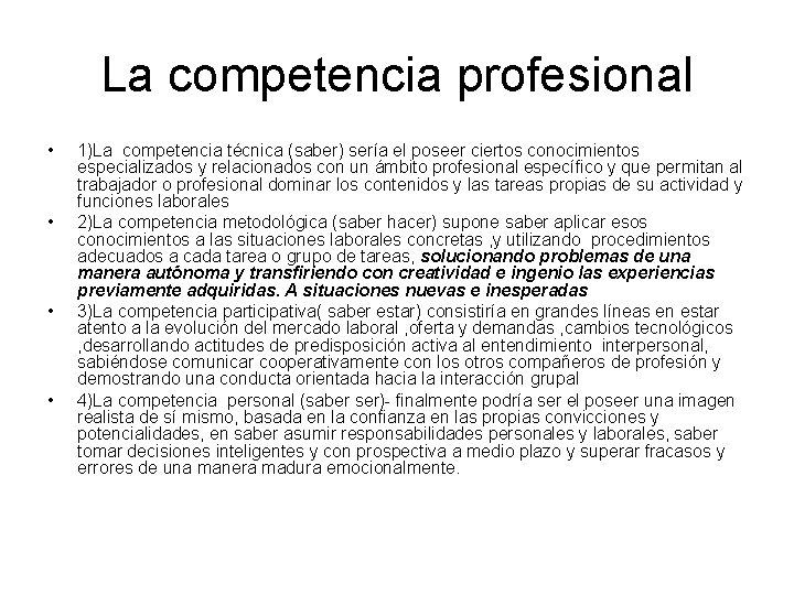 La competencia profesional • • 1)La competencia técnica (saber) sería el poseer ciertos conocimientos La competencia profesional • • 1)La competencia técnica (saber) sería el poseer ciertos conocimientos