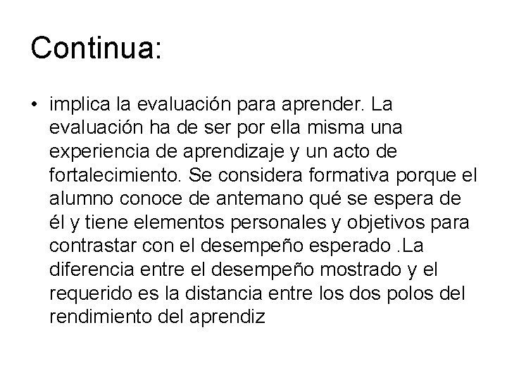 Continua: • implica la evaluación para aprender. La evaluación ha de ser por ella Continua: • implica la evaluación para aprender. La evaluación ha de ser por ella