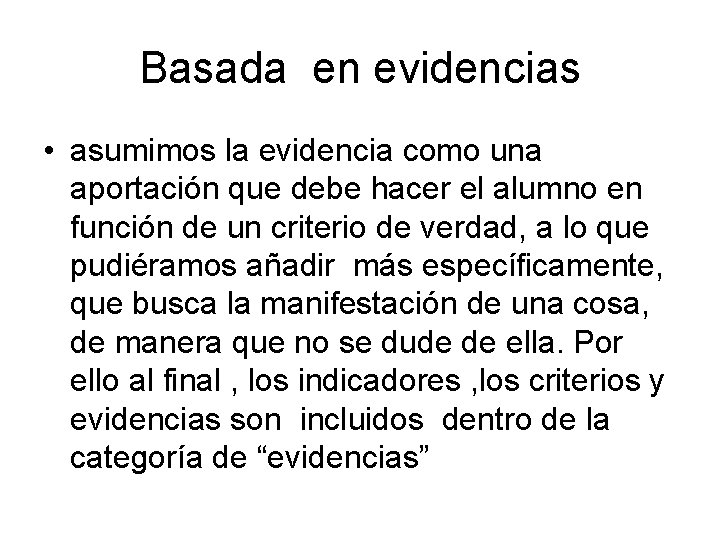 Basada en evidencias • asumimos la evidencia como una aportación que debe hacer el Basada en evidencias • asumimos la evidencia como una aportación que debe hacer el