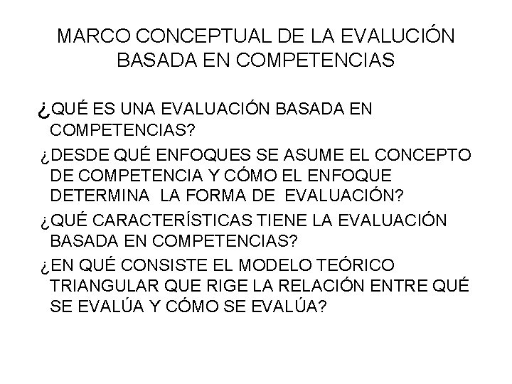 MARCO CONCEPTUAL DE LA EVALUCIÓN BASADA EN COMPETENCIAS ¿QUÉ ES UNA EVALUACIÓN BASADA EN MARCO CONCEPTUAL DE LA EVALUCIÓN BASADA EN COMPETENCIAS ¿QUÉ ES UNA EVALUACIÓN BASADA EN