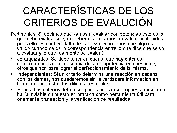 CARACTERÍSTICAS DE LOS CRITERIOS DE EVALUCIÓN Pertinentes: Si decimos que vamos a evaluar competencias CARACTERÍSTICAS DE LOS CRITERIOS DE EVALUCIÓN Pertinentes: Si decimos que vamos a evaluar competencias