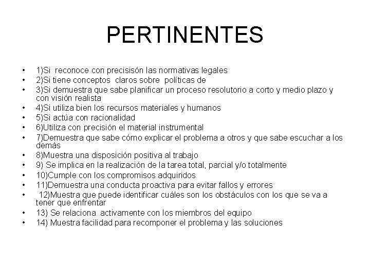 PERTINENTES • • • • 1)Si reconoce con precisisón las normativas legales 2)Si tiene PERTINENTES • • • • 1)Si reconoce con precisisón las normativas legales 2)Si tiene