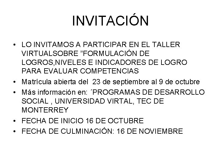INVITACIÓN • LO INVITAMOS A PARTICIPAR EN EL TALLER VIRTUALSOBRE ”FORMULACIÓN DE LOGROS, NIVELES INVITACIÓN • LO INVITAMOS A PARTICIPAR EN EL TALLER VIRTUALSOBRE ”FORMULACIÓN DE LOGROS, NIVELES