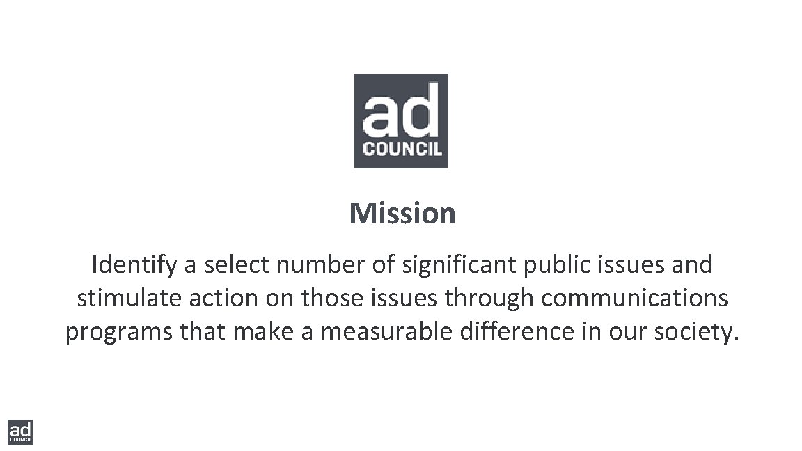 Mission Identify a select number of significant public issues and stimulate action on those