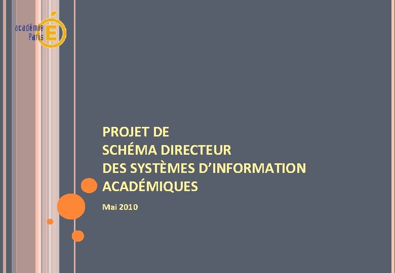 PROJET DE SCHÉMA DIRECTEUR DES SYSTÈMES D’INFORMATION ACADÉMIQUES Mai 2010 
