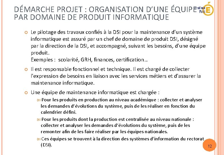 DÉMARCHE PROJET : ORGANISATION D’UNE ÉQUIPE PAR DOMAINE DE PRODUIT INFORMATIQUE Le pilotage des