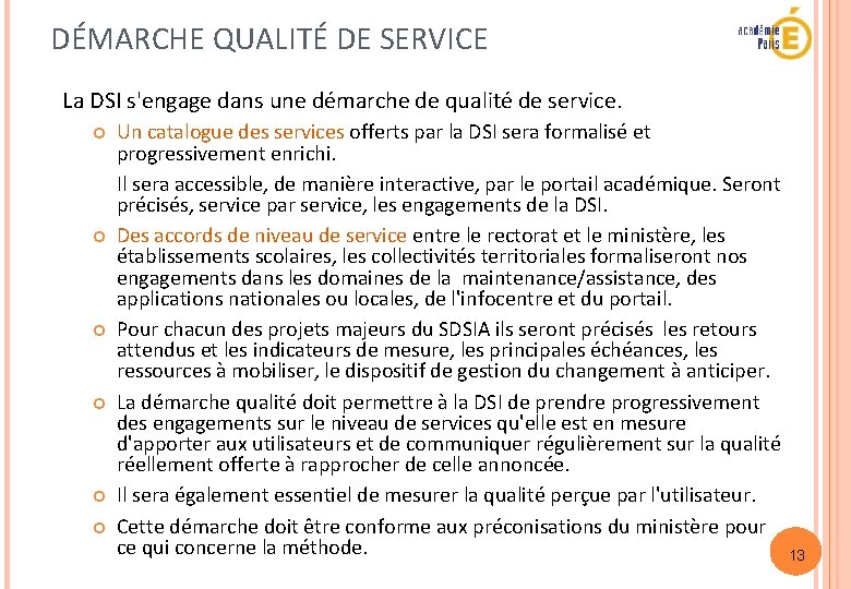 DÉMARCHE QUALITÉ DE SERVICE La DSI s'engage dans une démarche de qualité de service.