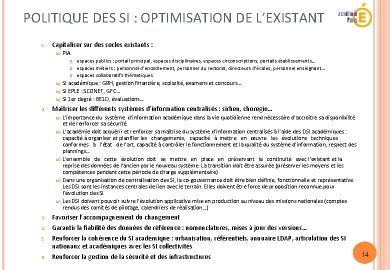 POLITIQUE DES SI : OPTIMISATION DE L’EXISTANT 1. Capitaliser sur des socles existants :