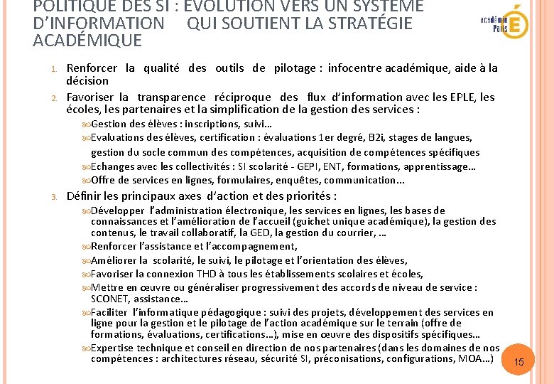 POLITIQUE DES SI : ÉVOLUTION VERS UN SYSTÈME D’INFORMATION QUI SOUTIENT LA STRATÉGIE ACADÉMIQUE