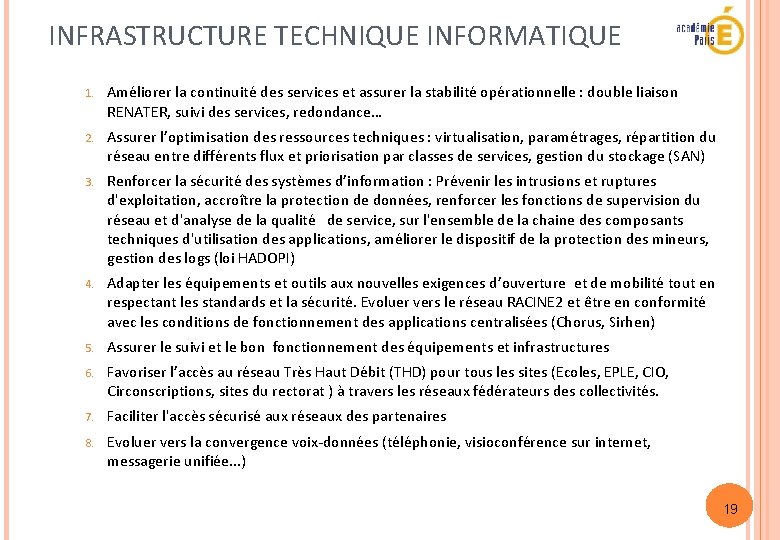 INFRASTRUCTURE TECHNIQUE INFORMATIQUE 1. Améliorer la continuité des services et assurer la stabilité opérationnelle