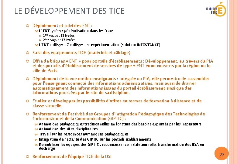 LE DÉVELOPPEMENT DES TICE Déploiement et suivi des ENT : L’ ENT lycées :