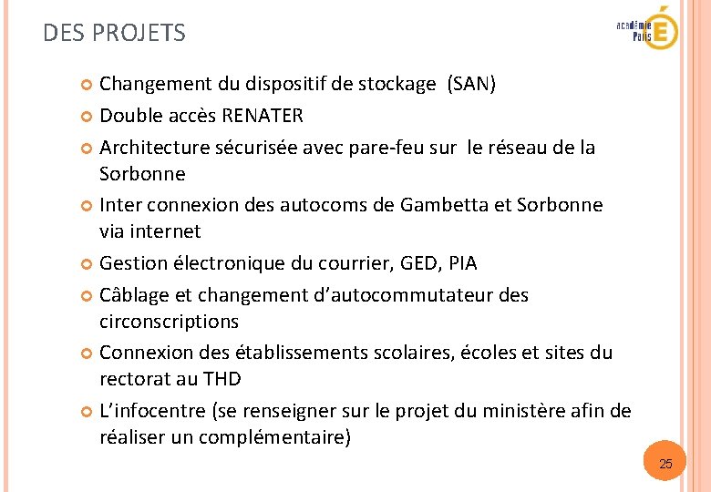 DES PROJETS Changement du dispositif de stockage (SAN) Double accès RENATER Architecture sécurisée avec