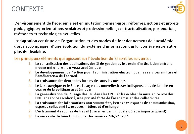 CONTEXTE L’environnement de l’académie est en mutation permanente : réformes, actions et projets pédagogiques,