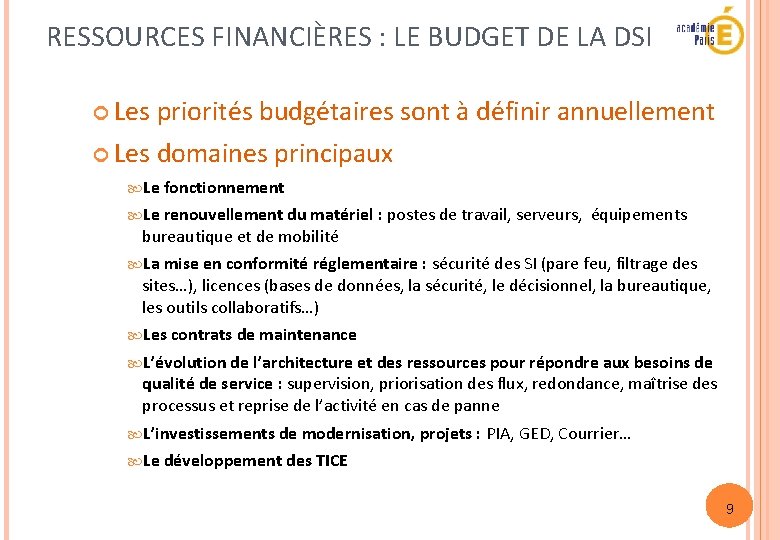 RESSOURCES FINANCIÈRES : LE BUDGET DE LA DSI Les priorités budgétaires sont à définir