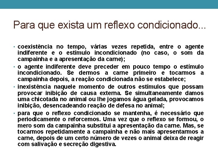 Para que exista um reflexo condicionado. . . • coexistência no tempo, várias vezes Para que exista um reflexo condicionado. . . • coexistência no tempo, várias vezes