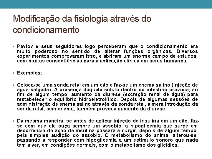Modificação da fisiologia através do condicionamento • Pavlov e seus seguidores logo perceberam que Modificação da fisiologia através do condicionamento • Pavlov e seus seguidores logo perceberam que