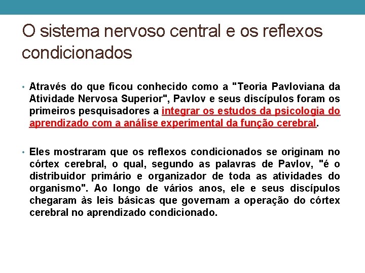 O sistema nervoso central e os reflexos condicionados • Através do que ficou conhecido O sistema nervoso central e os reflexos condicionados • Através do que ficou conhecido