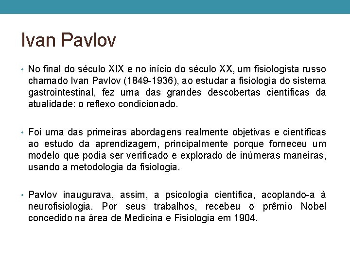 Ivan Pavlov • No final do século XIX e no início do século XX, Ivan Pavlov • No final do século XIX e no início do século XX,