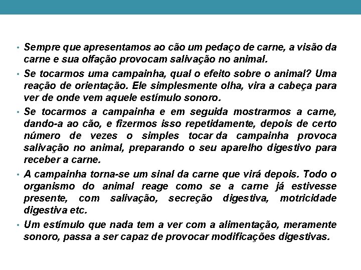 • Sempre que apresentamos ao cão um pedaço de carne, a visão da • Sempre que apresentamos ao cão um pedaço de carne, a visão da