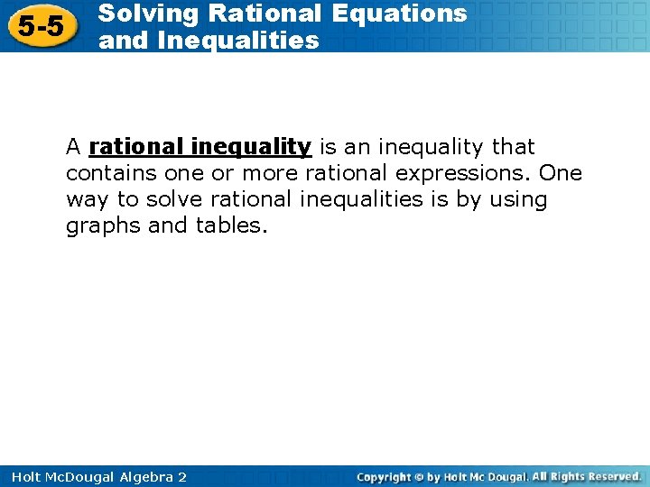 5 -5 Solving Rational Equations and Inequalities A rational inequality is an inequality that