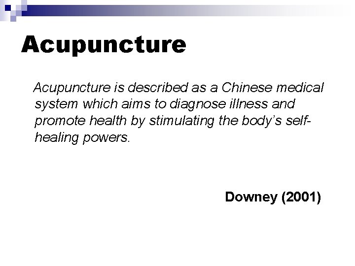 Acupuncture is described as a Chinese medical system which aims to diagnose illness and