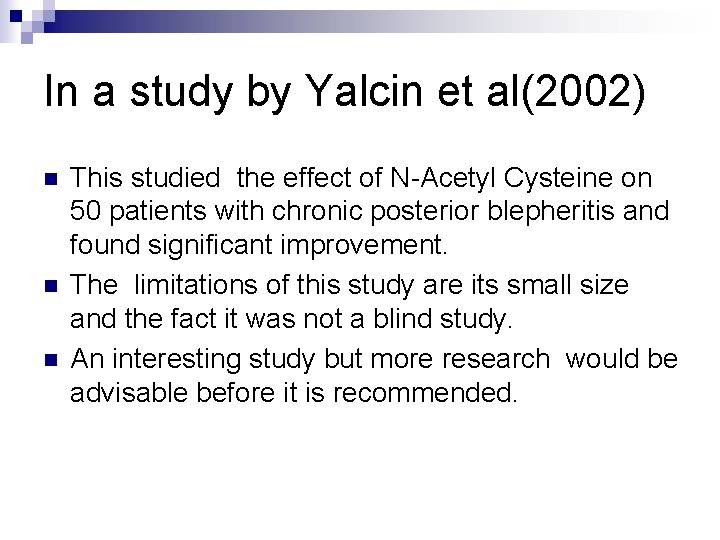 In a study by Yalcin et al(2002) n n n This studied the effect