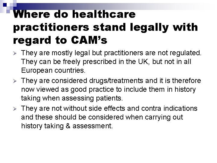 Where do healthcare practitioners stand legally with regard to CAM’s Ø Ø Ø They