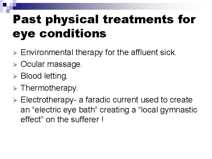 Past physical treatments for eye conditions Ø Ø Ø Environmental therapy for the affluent