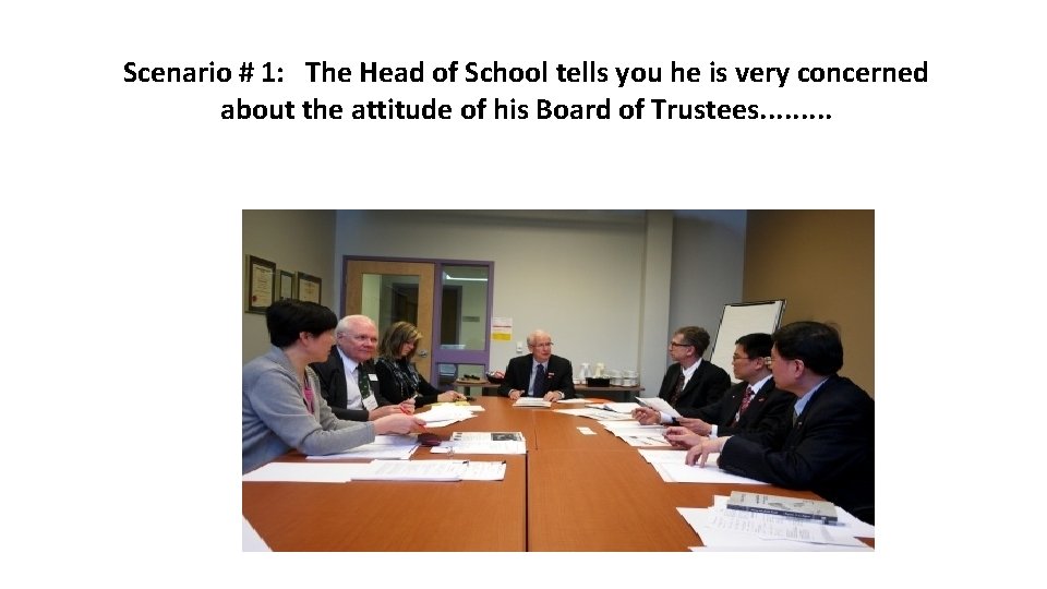 Scenario # 1: The Head of School tells you he is very concerned about