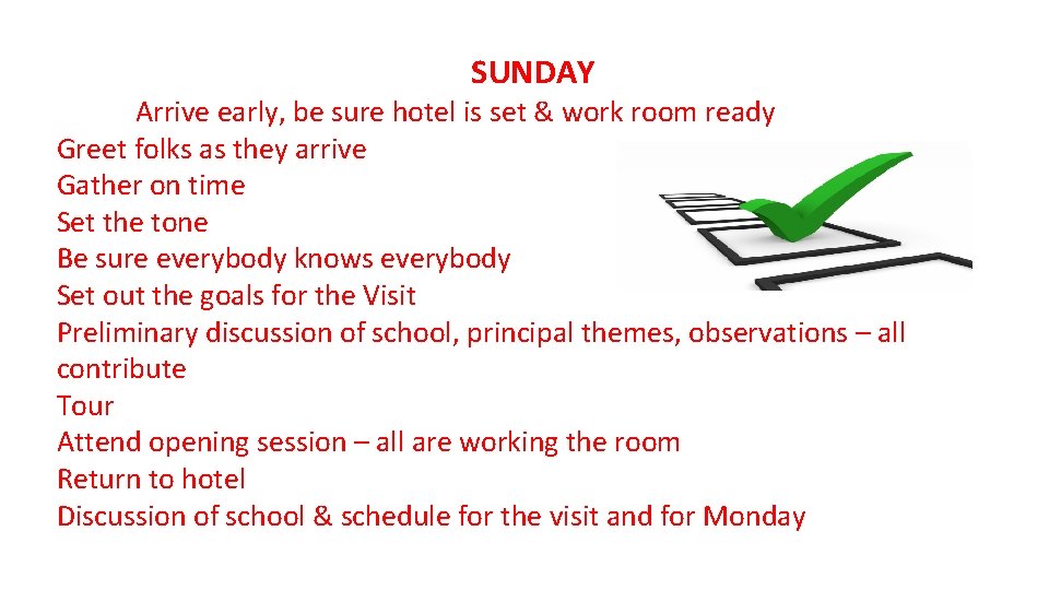 SUNDAY Arrive early, be sure hotel is set & work room ready Greet folks