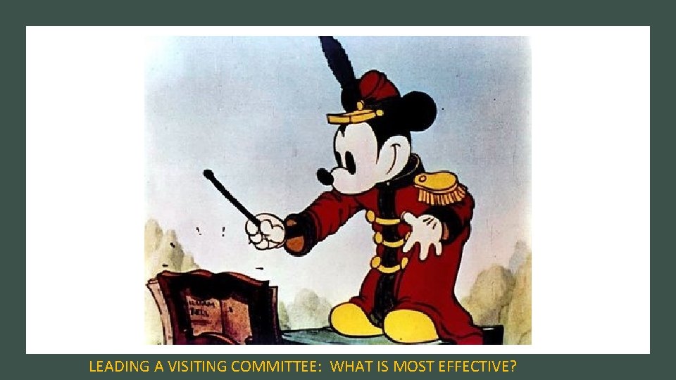 LEADING A VISITING COMMITTEE: WHAT IS MOST EFFECTIVE? 