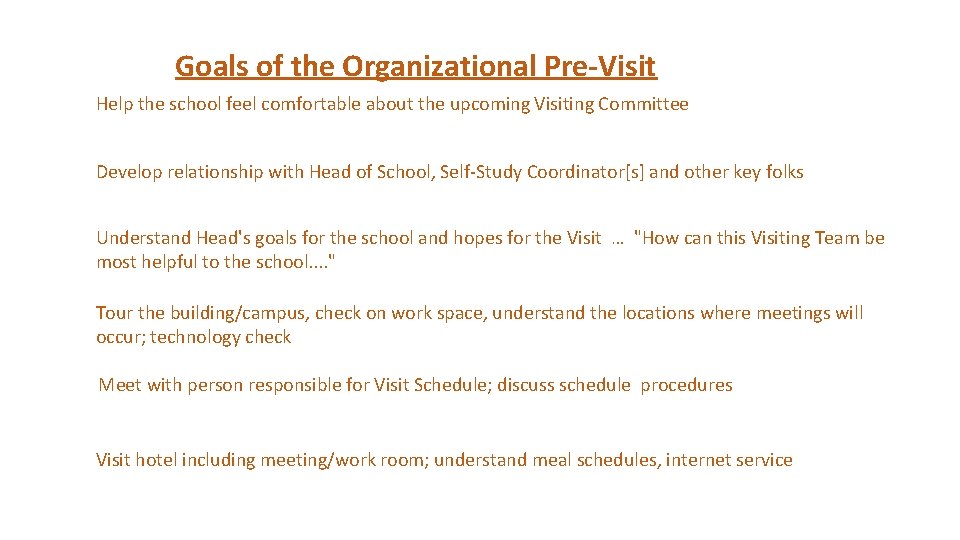 Goals of the Organizational Pre-Visit Help the school feel comfortable about the upcoming Visiting