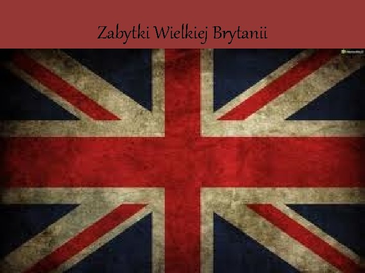 Zabytki Wielkiej Brytanii 