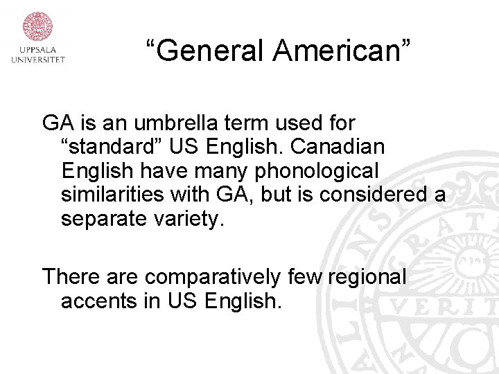 “General American” GA is an umbrella term used for “standard” US English. Canadian English