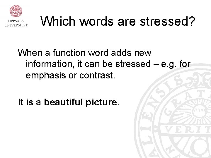 Which words are stressed? When a function word adds new information, it can be