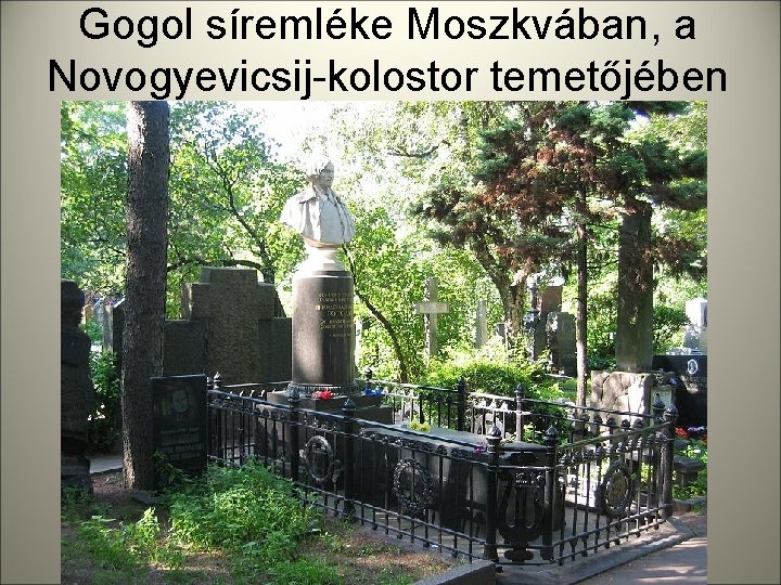 Gogol síremléke Moszkvában, a Novogyevicsij-kolostor temetőjében 