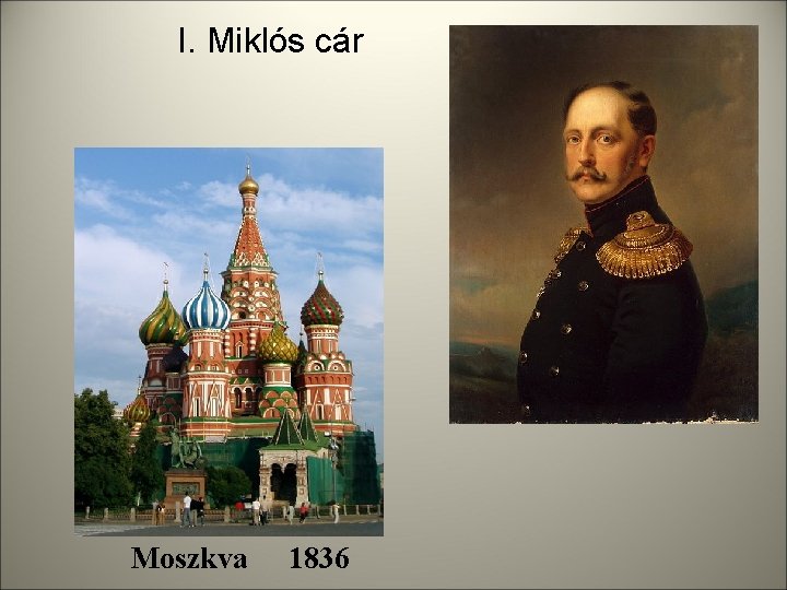 I. Miklós cár Moszkva 1836 