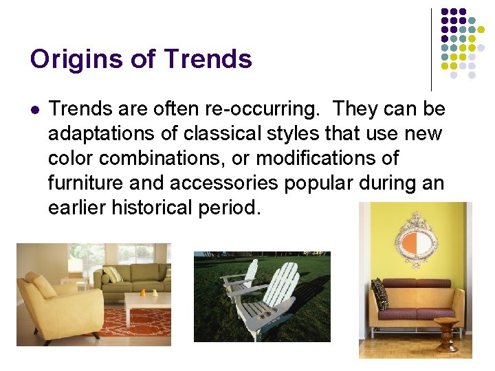 Origins of Trends l Trends are often re-occurring. They can be adaptations of classical Origins of Trends l Trends are often re-occurring. They can be adaptations of classical